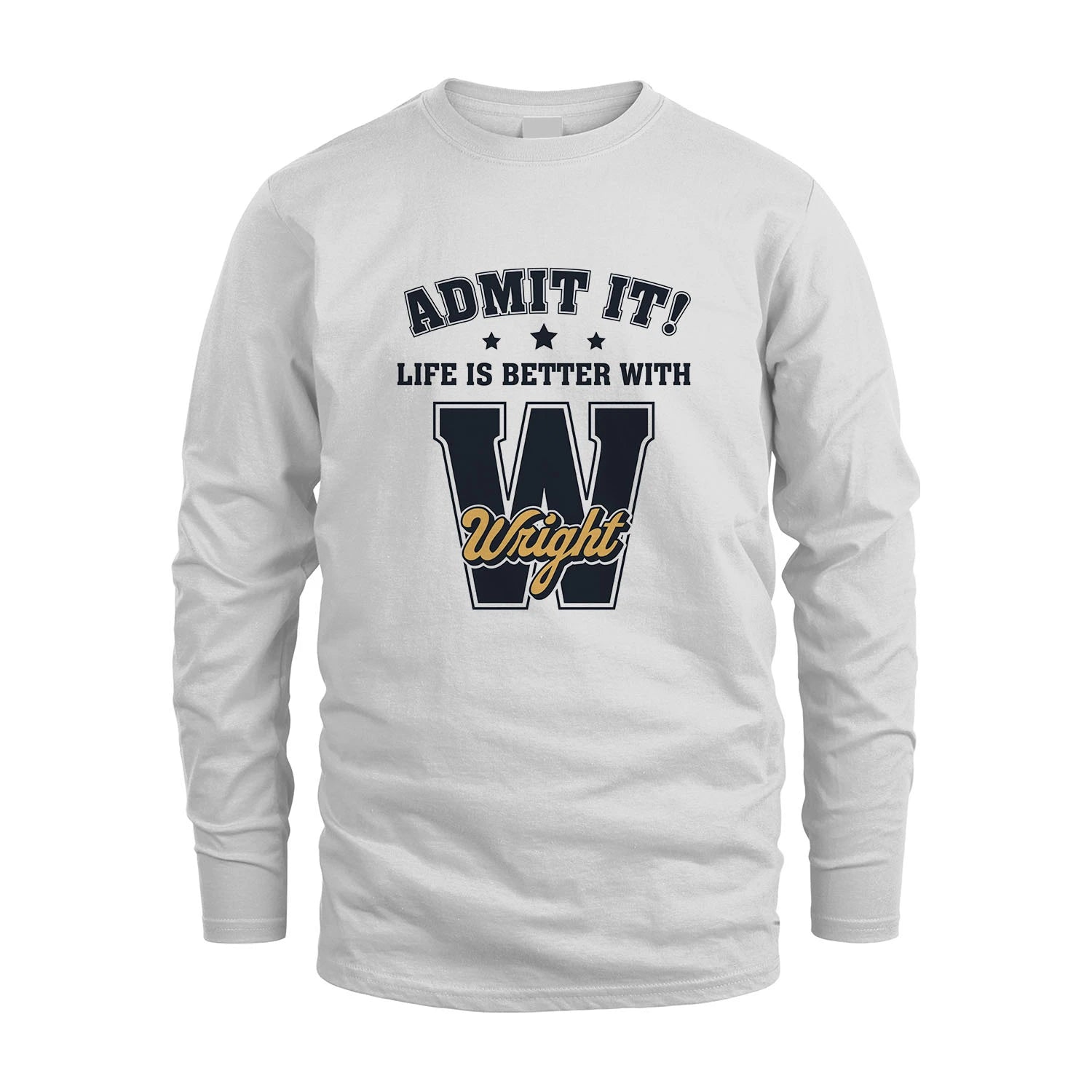 Life Is Better With Your Name Shirt WRIGHT M1-17
