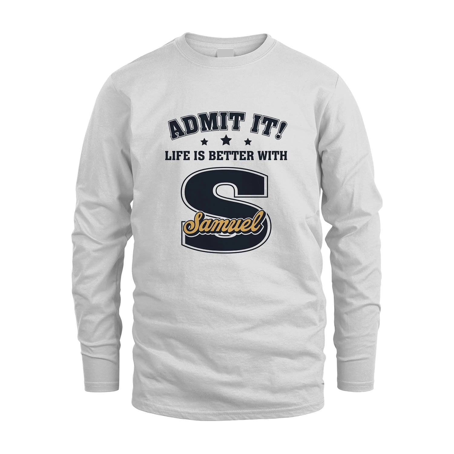 Life Is Better With Your Name Shirt SAMUEL M1-17