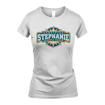 Certified Your Name Trouble Maker Shirt STEPHANIE M1-36