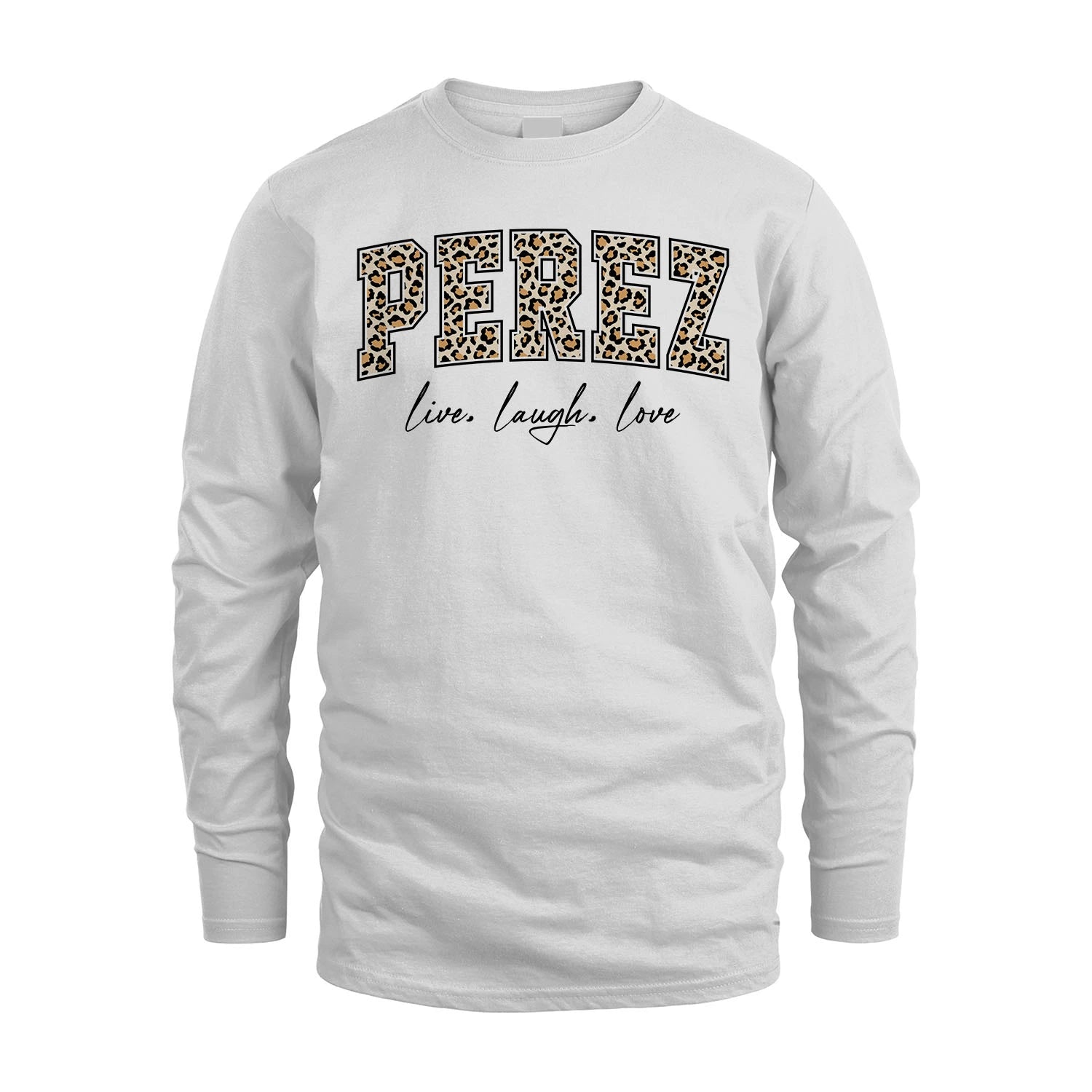 Live Laugh Love Custom Name With Leopard Pattern Shirt PEREZ M1-13