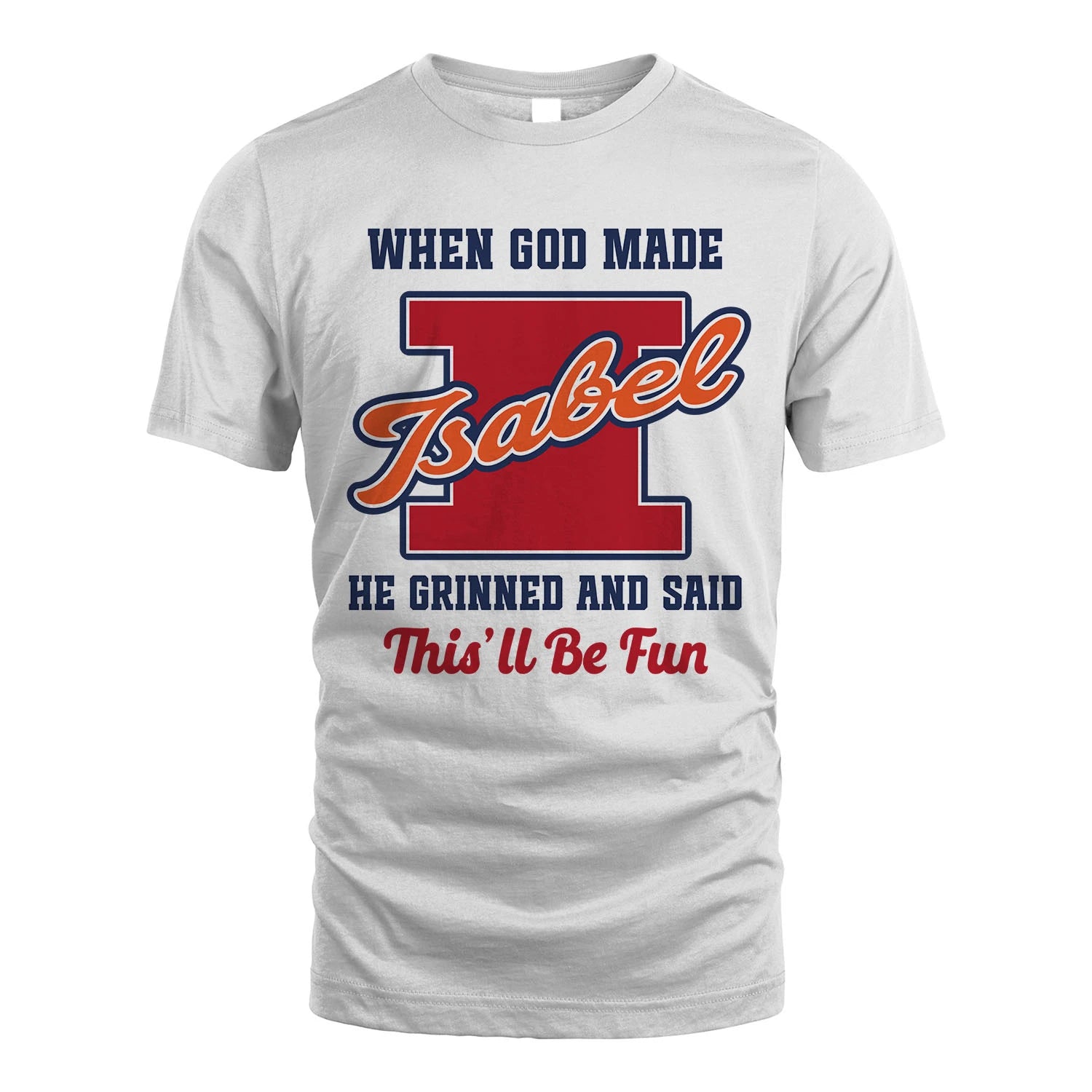 God Made Your Name Custom Shirt ISABEL M1-16
