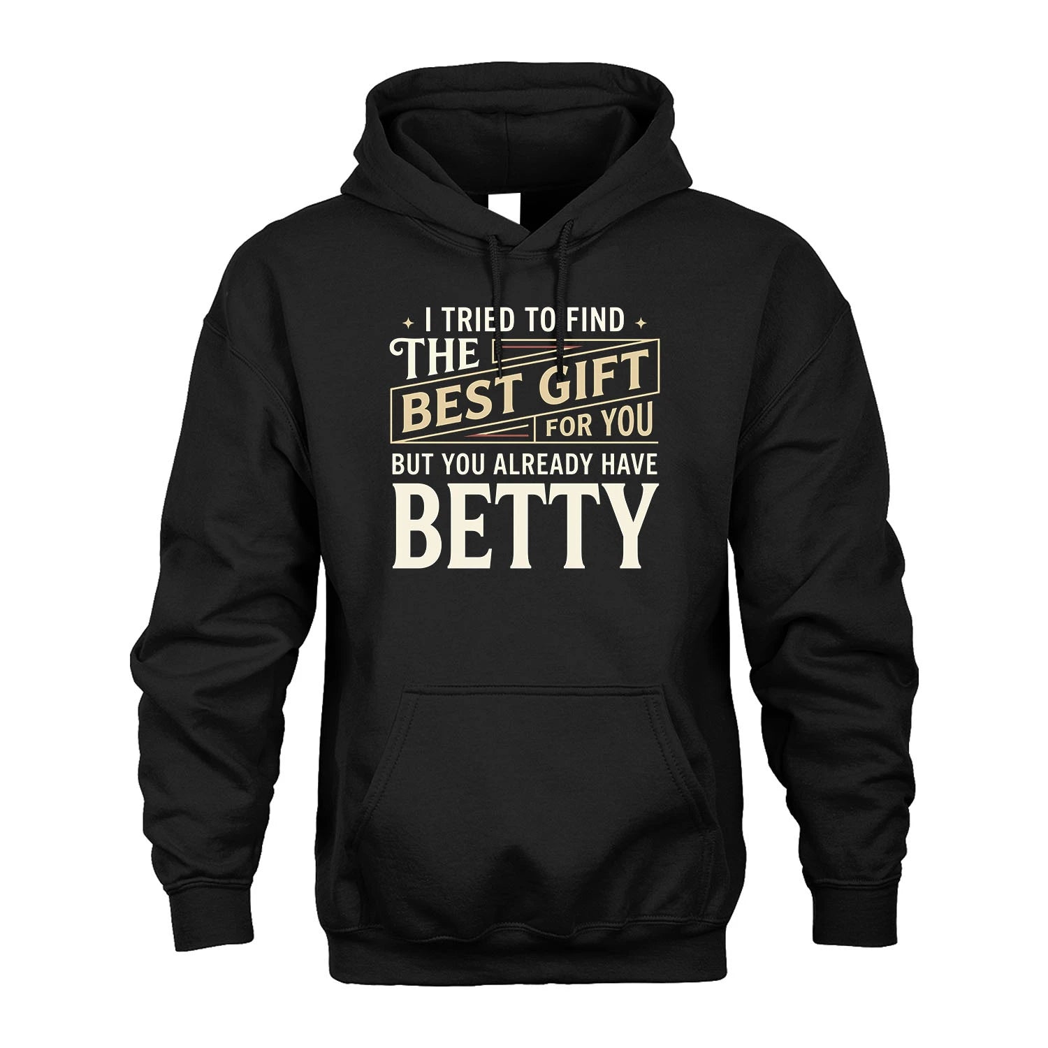 I Tried To Find The Best Gift For You Shirt BETTY M1-3