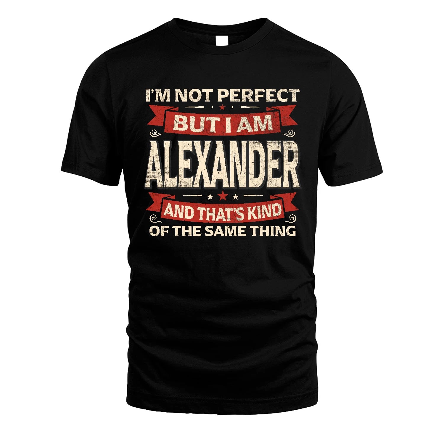 ALEXANDER 13K1-566 I'm Not Perfect But I Am...