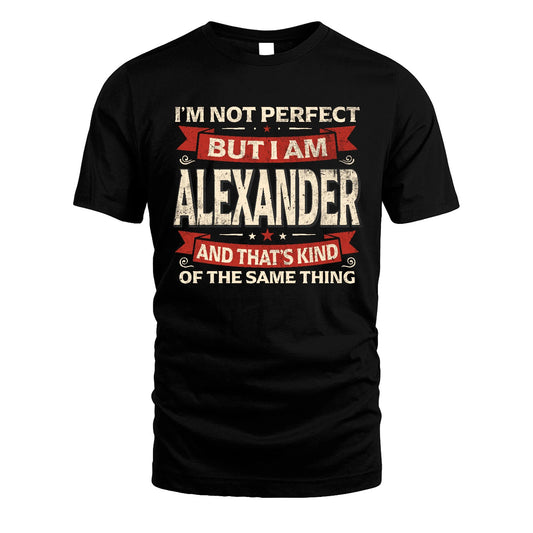 ALEXANDER 13K1-566 I'm Not Perfect But I Am...