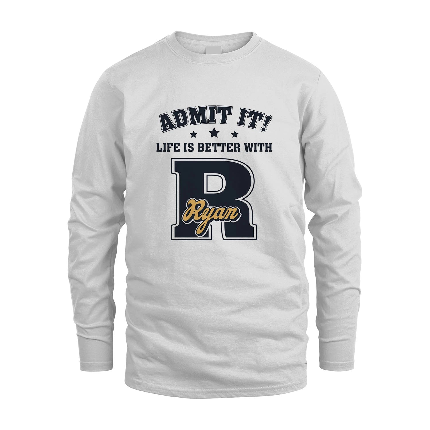 Life Is Better With Your Name Shirt RYAN M1-17