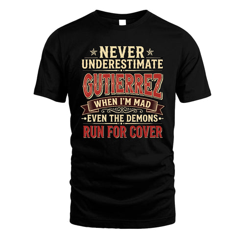 Never Underestimate When I'm Mad Shirt GUTIERREZ M1-4