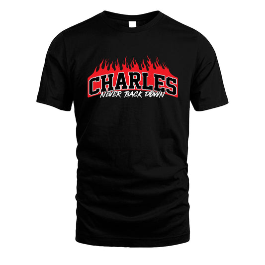 Never Back Down Your Name With Fire Shirt CHARLES M1-37