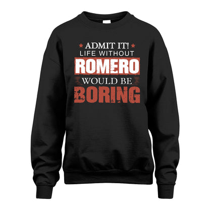 Admit It Life Without Your Name Would Be Boring Warning Shirt ROMERO M1-44