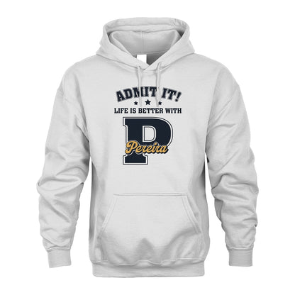 Life Is Better With Your Name Shirt PEREIRA M1-17