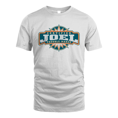 Certified Your Name Trouble Maker Shirt JOEL M1-36