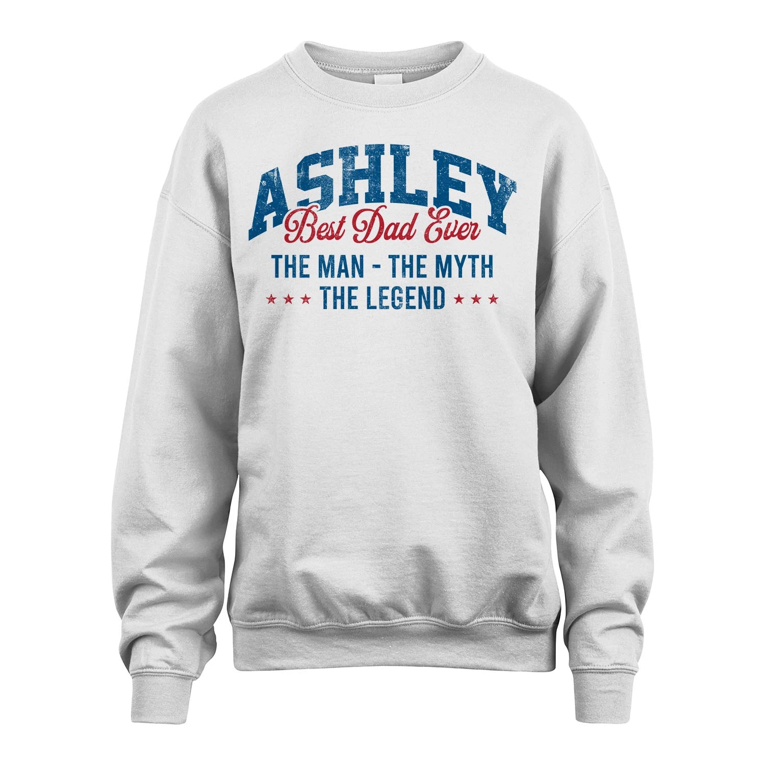 Best Dad Ever The Man The Myth The Legend ASHLEY M1-7