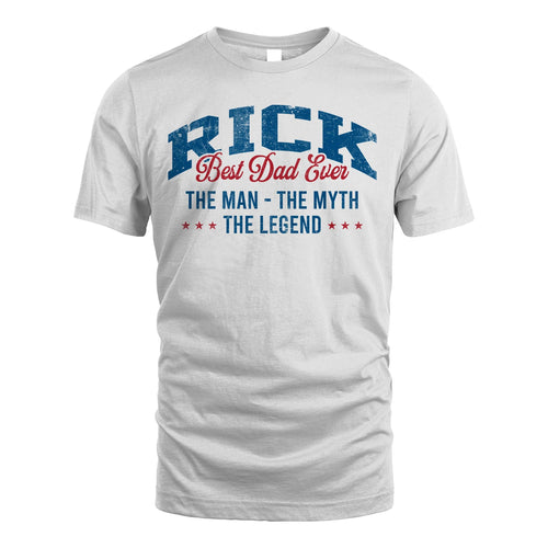 Best Dad Ever The Man The Myth The Legend RICK M1-7