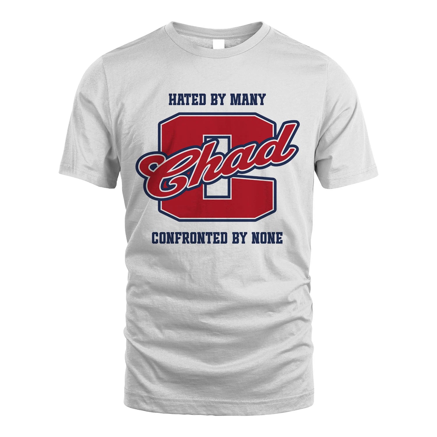 Hated By Many Confronted By None Personalized Name Shirt CHAD M1-8