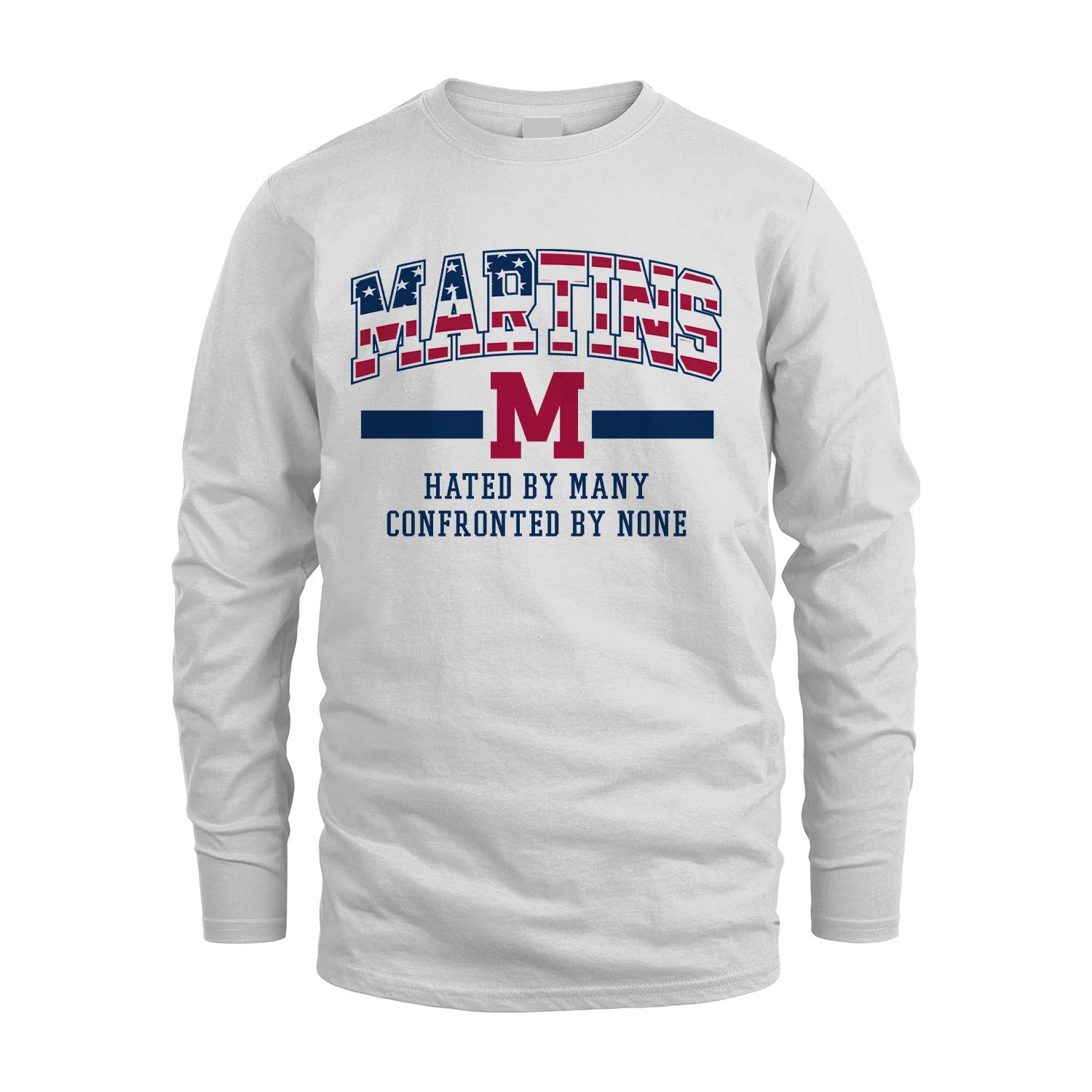 Hated By Many Confronted By None America Shirt MARTINS M1-10