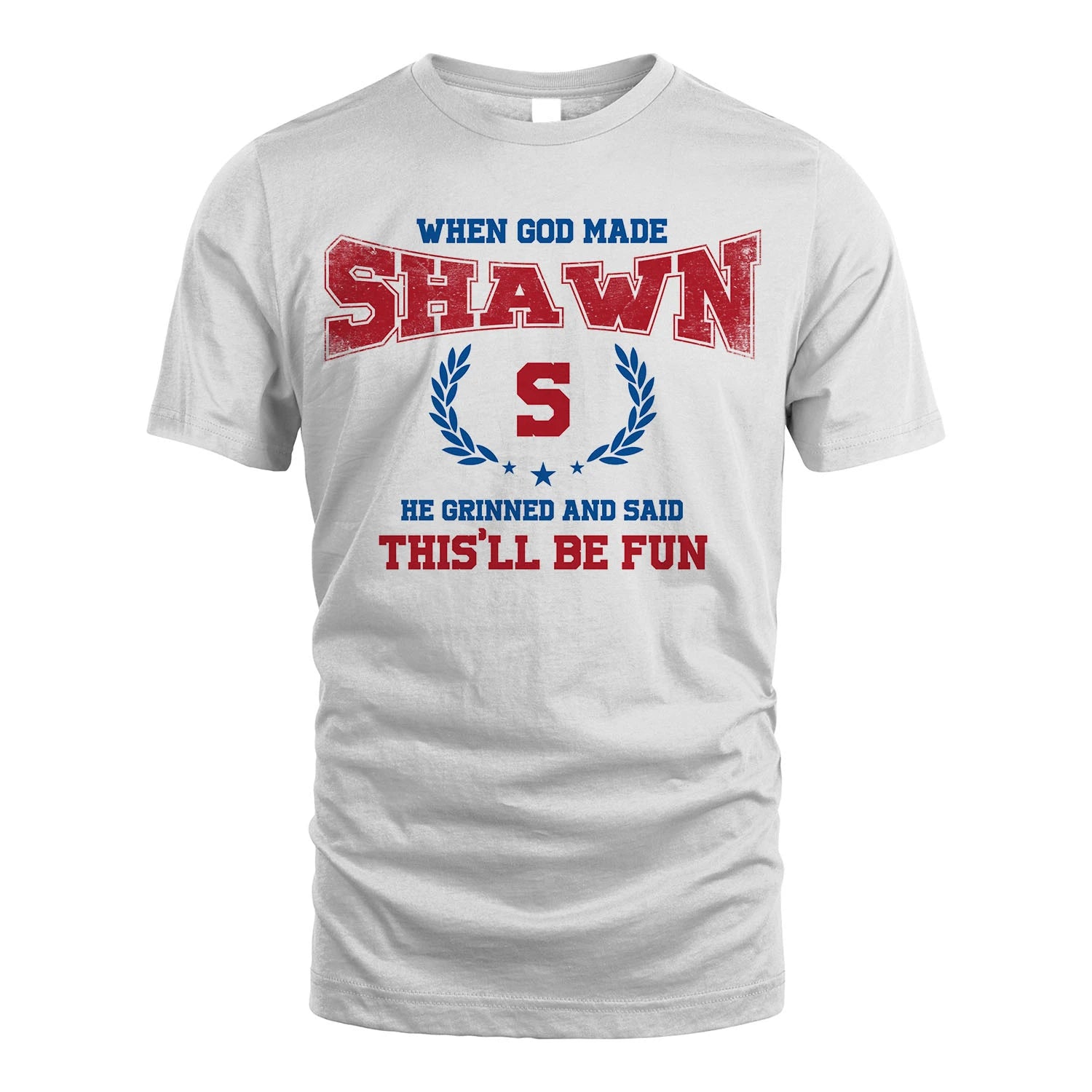 When God Made He Grinned And Said This'll Be Fun Shirt SHAWN M1-12