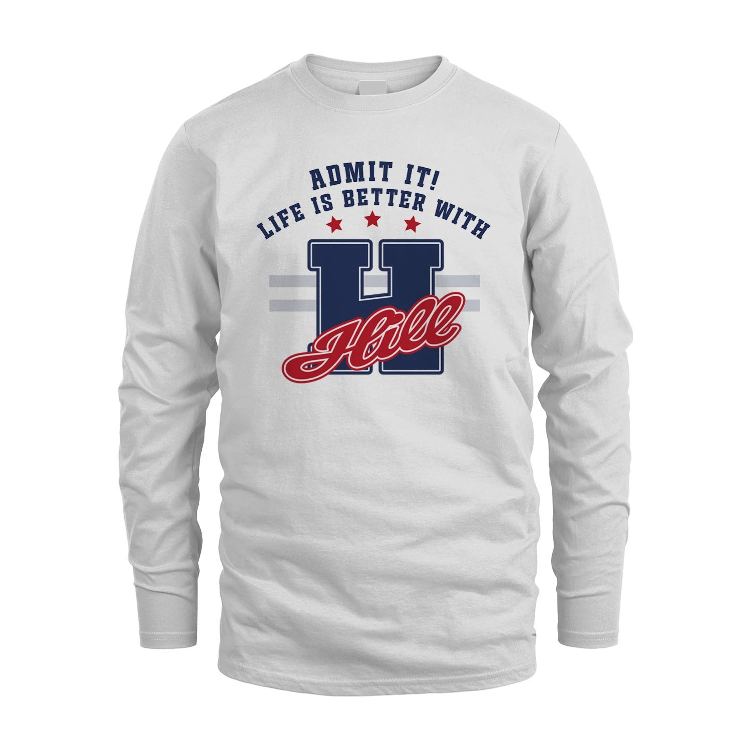 Admit It Life Is Better With Your Name Custom Shirt HILL M1-20