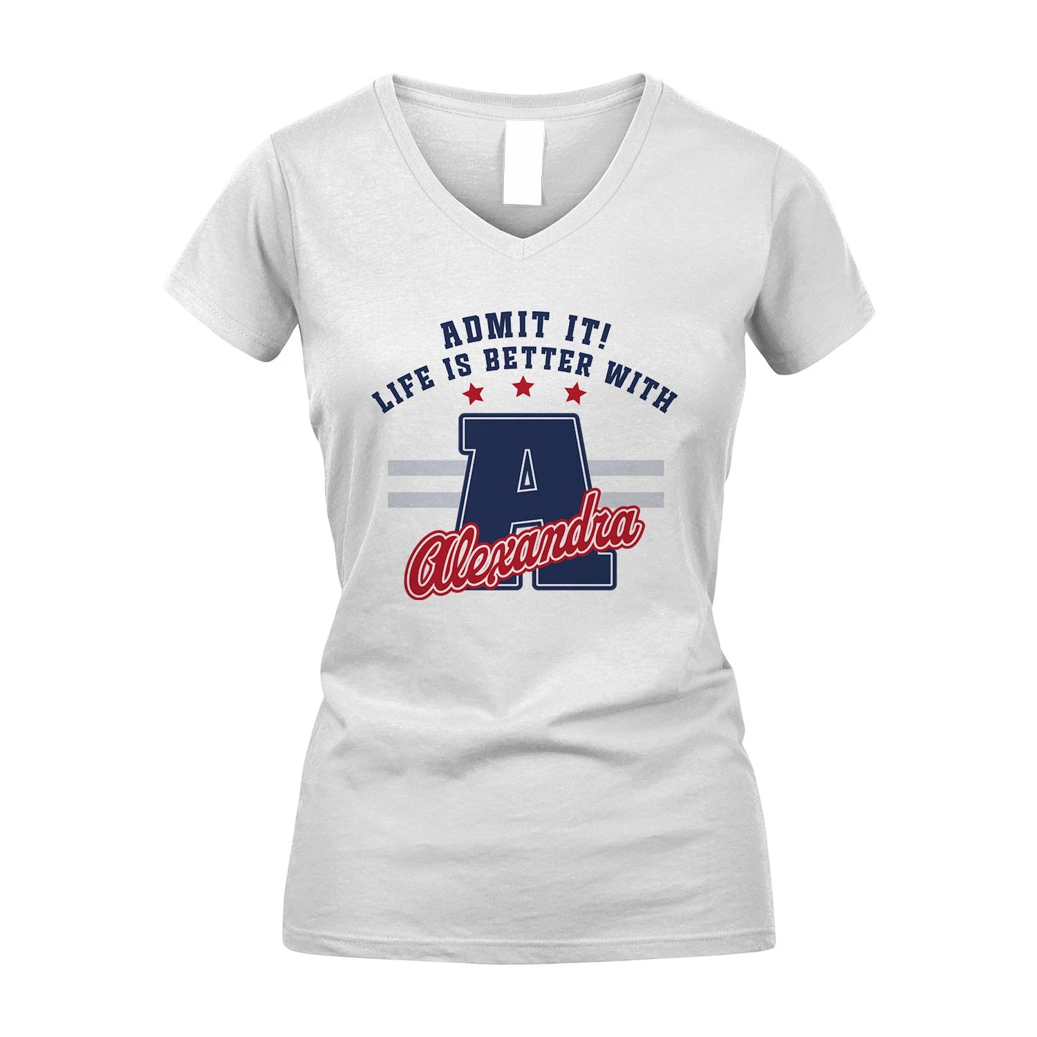 Admit It Life Is Better With Your Name Custom Shirt ALEXANDRA M1-20