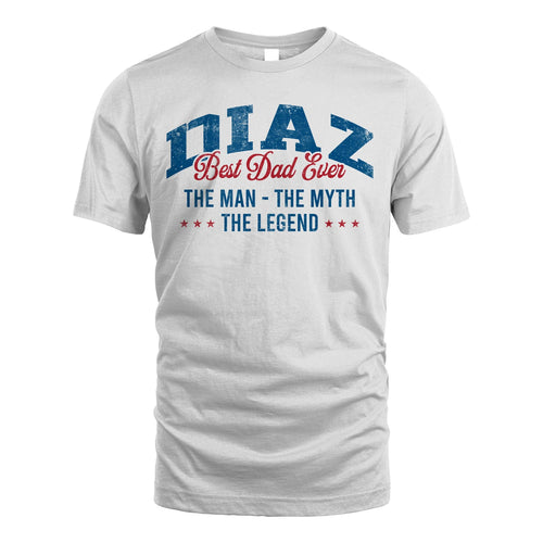 Best Dad Ever The Man The Myth The Legend DIAZ M1-7