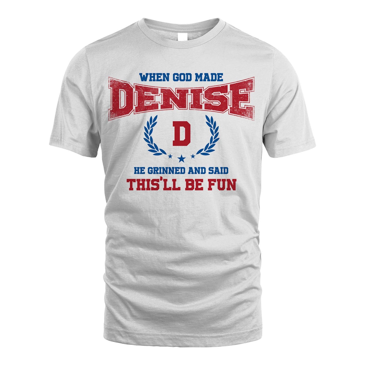 When God Made He Grinned And Said This'll Be Fun Shirt DENISE M1-12