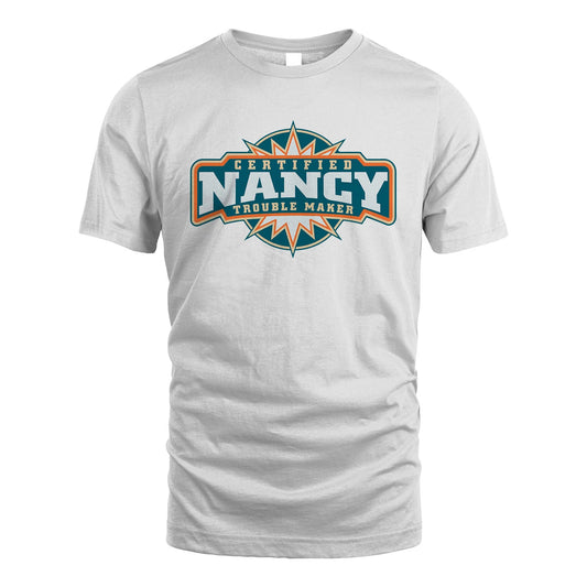 Certified Your Name Trouble Maker Shirt NANCY M1-36