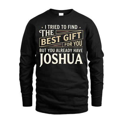 I Tried To Find The Best Gift For You Shirt JOSHUA M1-3