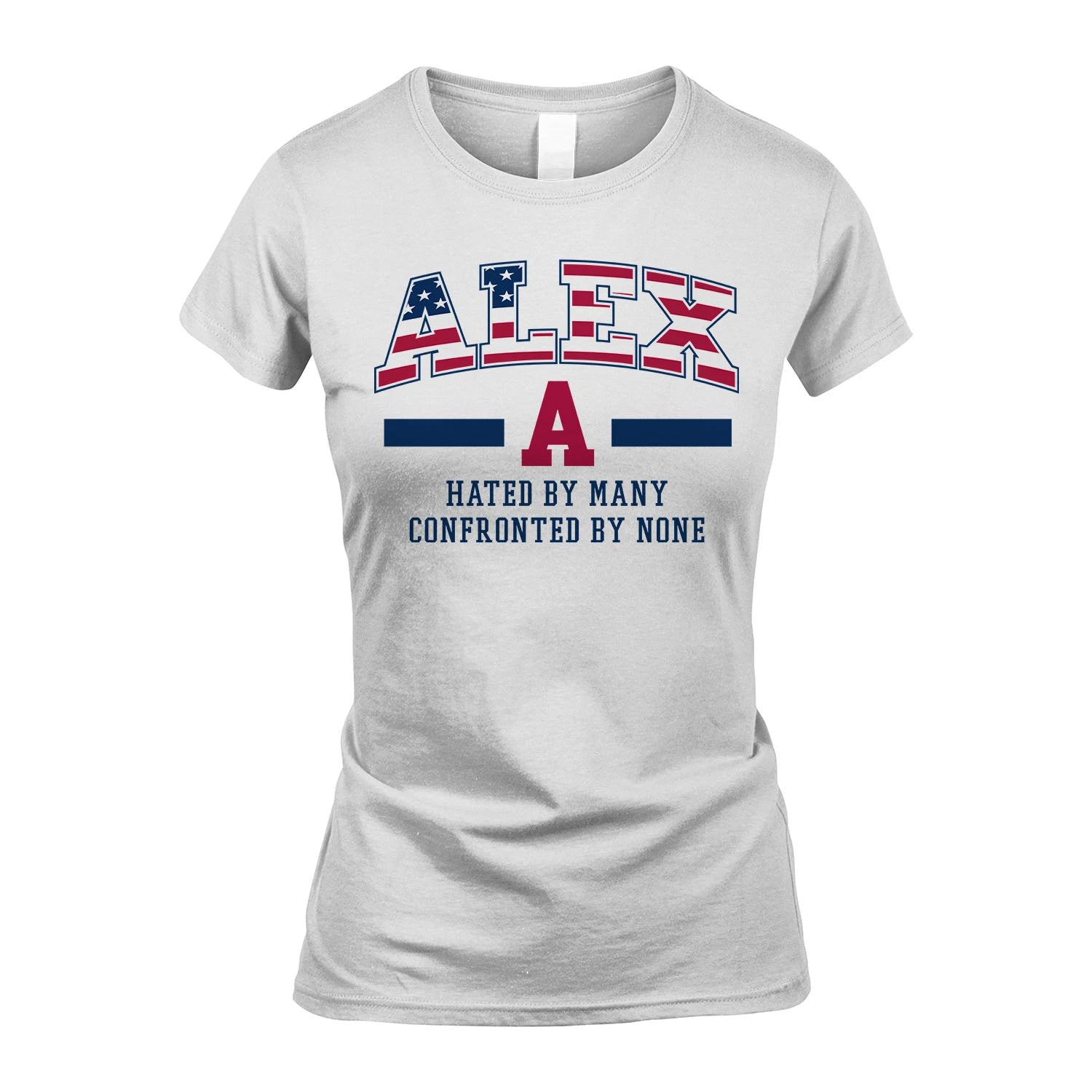 Hated By Many Confronted By None America Shirt ALEX M1-10