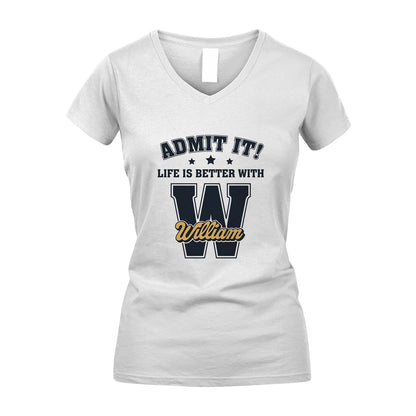 Life Is Better With Your Name Shirt WILLIAM M1-17