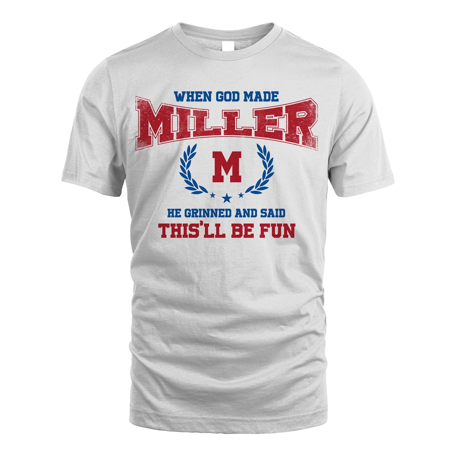 When God Made He Grinned And Said This'll Be Fun Shirt MILLER M1-12