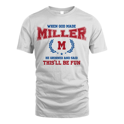 When God Made He Grinned And Said This'll Be Fun Shirt MILLER M1-12