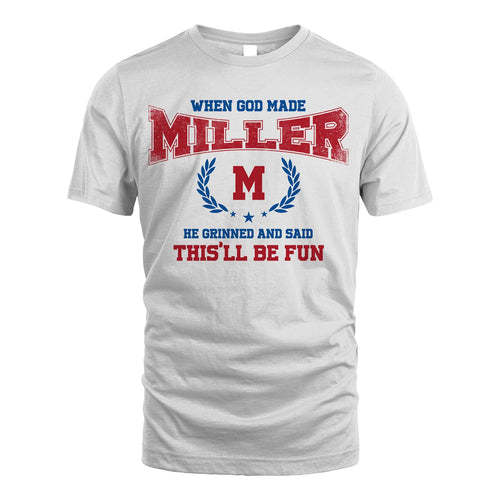 When God Made He Grinned And Said This'll Be Fun Shirt MILLER M1-12
