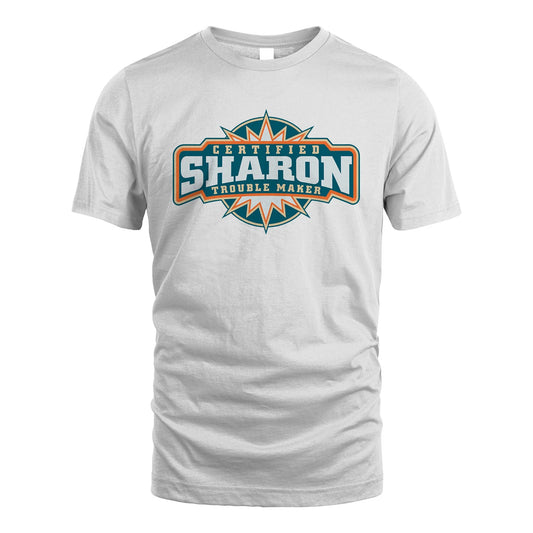 Certified Your Name Trouble Maker Shirt SHARON M1-36