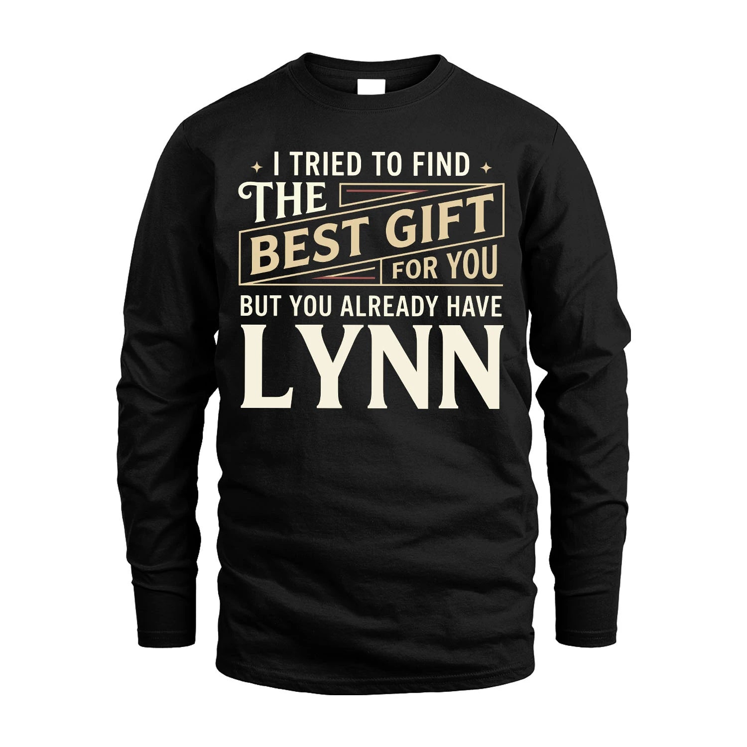 I Tried To Find The Best Gift For You Shirt LYNN M1-3