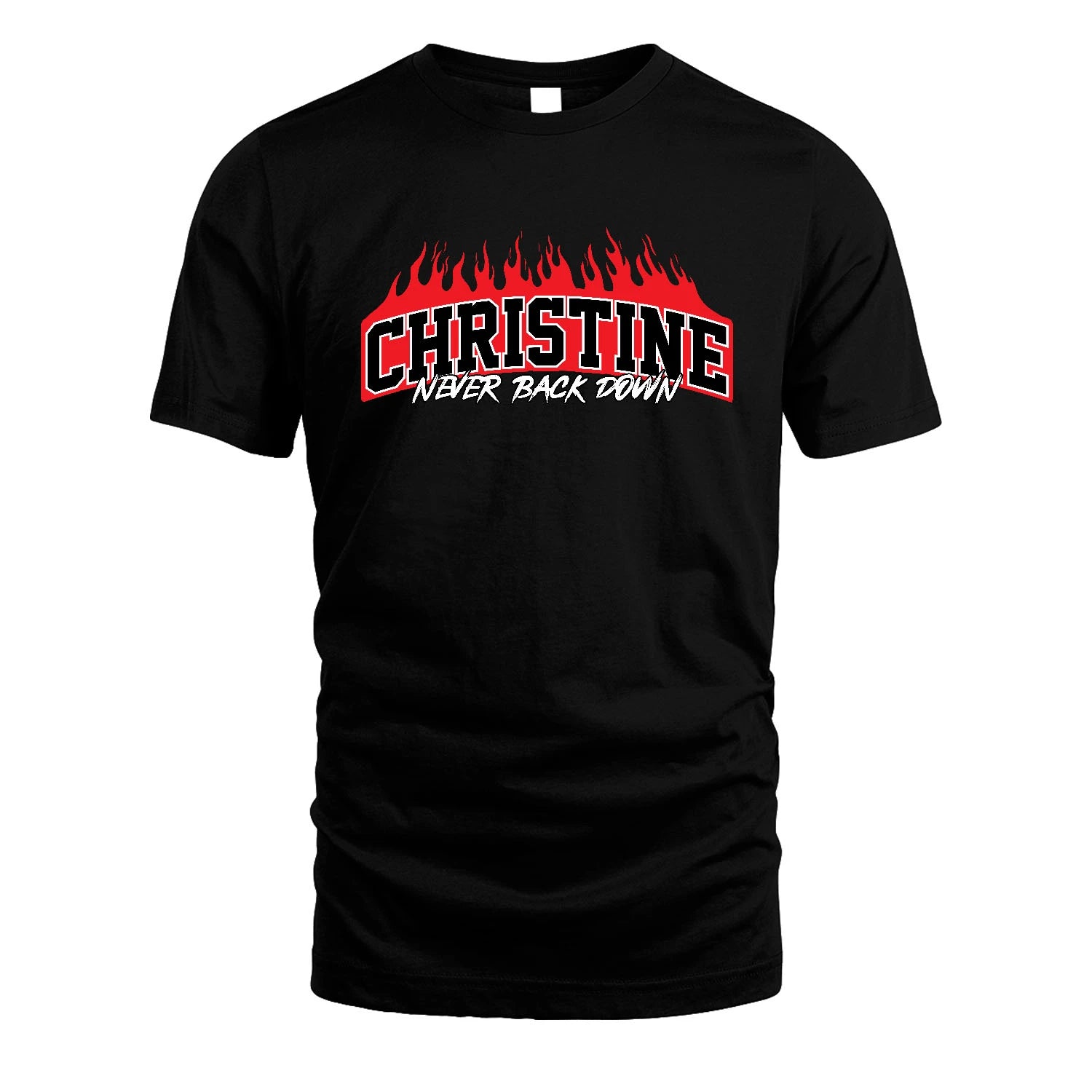 Never Back Down Your Name With Fire Shirt CHRISTINE M1-37