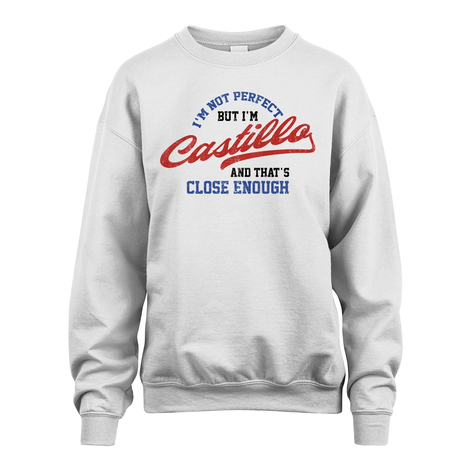 I'm Not Perfect But I'm Your Name And That's Close Enough Shirt CASTILLO M1-27