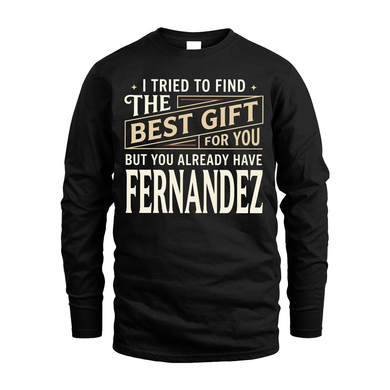 I Tried To Find The Best Gift For You Shirt FERNANDEZ M1-3
