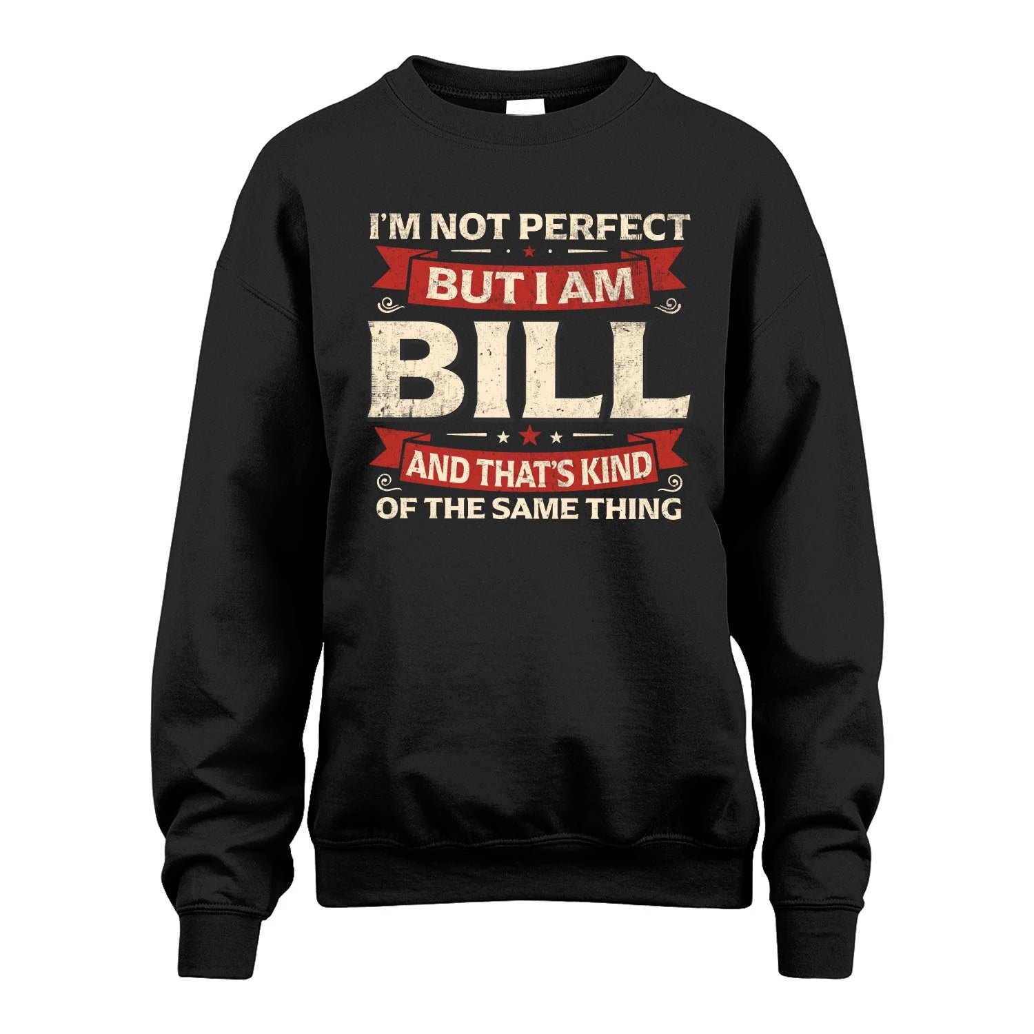 BILL 13K1-566 I'm Not Perfect But I Am...