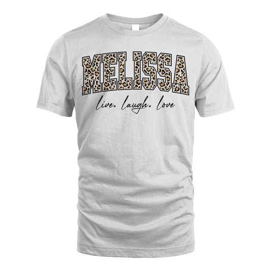 Live Laugh Love Custom Name With Leopard Pattern Shirt MELISSA M1-13