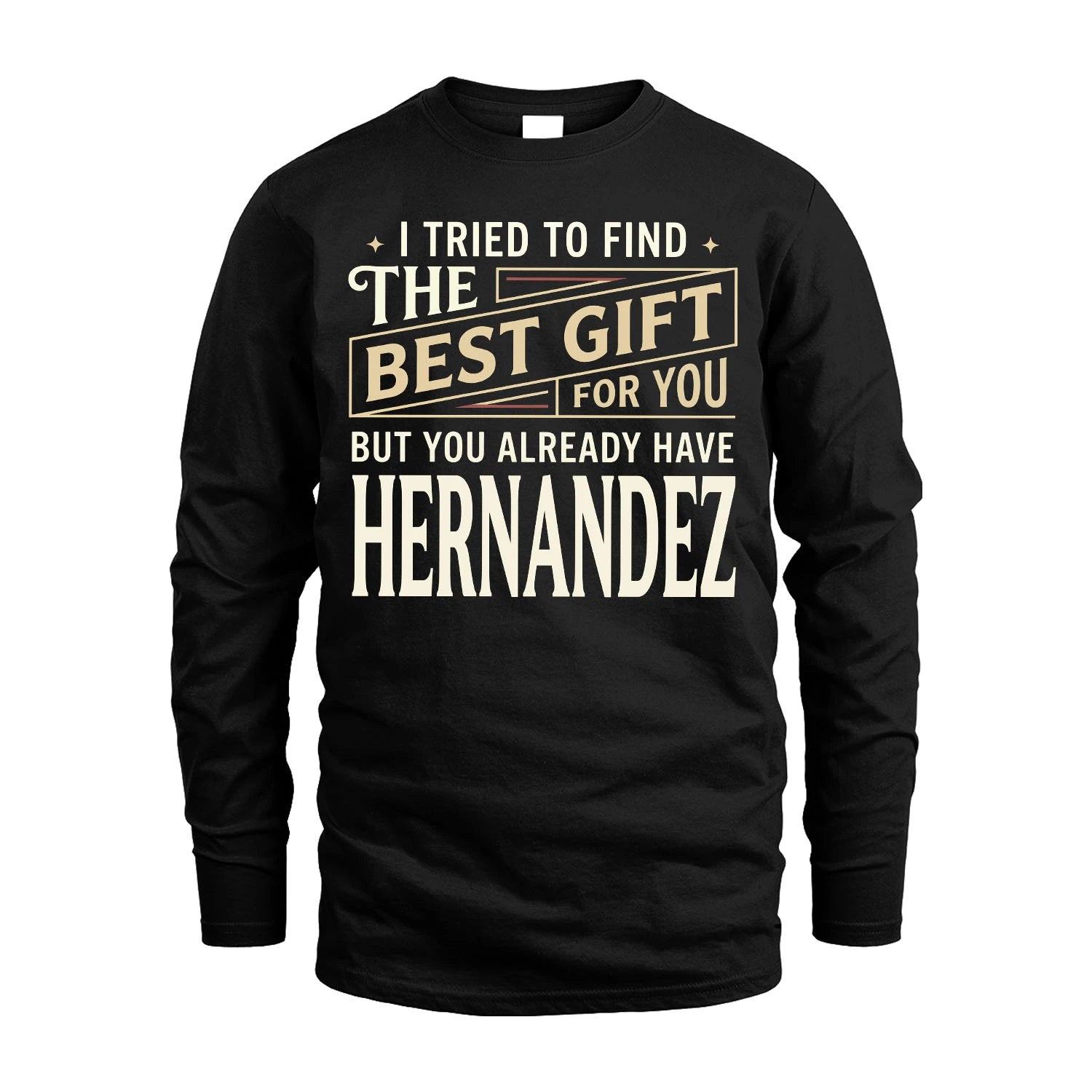 I Tried To Find The Best Gift For You Shirt HERNANDEZ M1-3