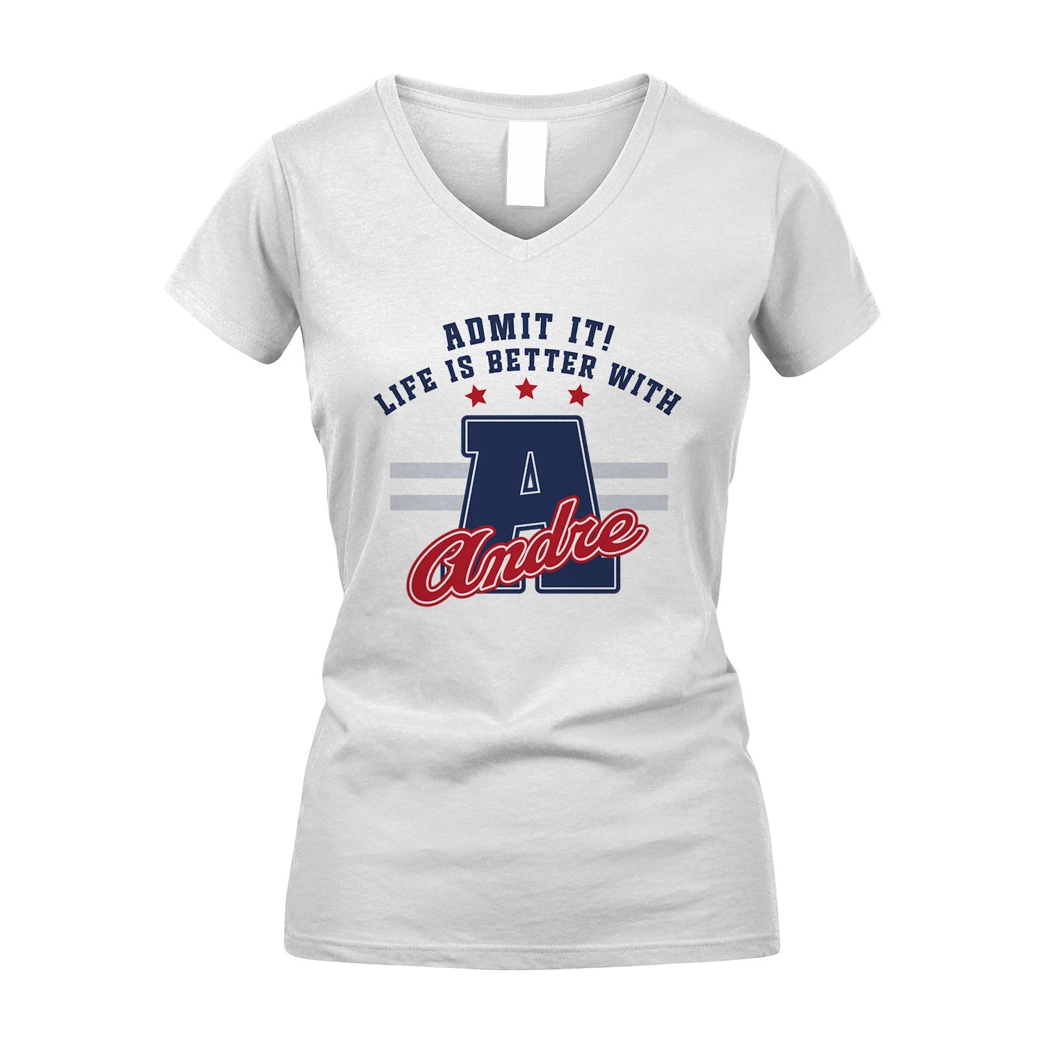 Admit It Life Is Better With Your Name Custom Shirt ANDRE M1-20