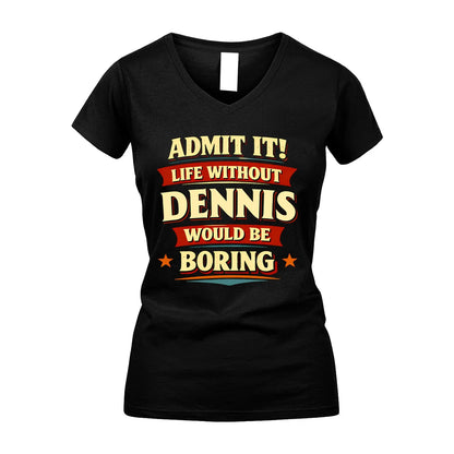 DENNIS 13K1-503 Admit It Life Without...
