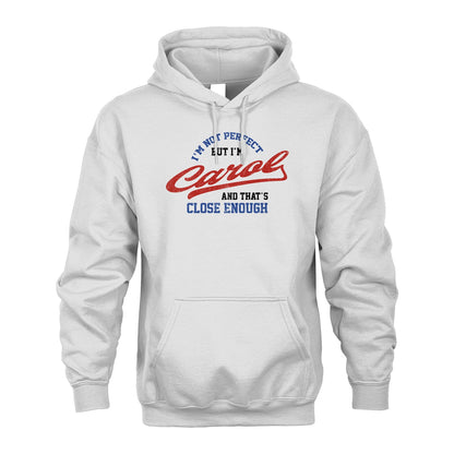 I'm Not Perfect But I'm Your Name And That's Close Enough Shirt CAROL M1-27