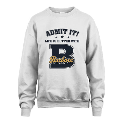 Life Is Better With Your Name Shirt BARBARA M1-17