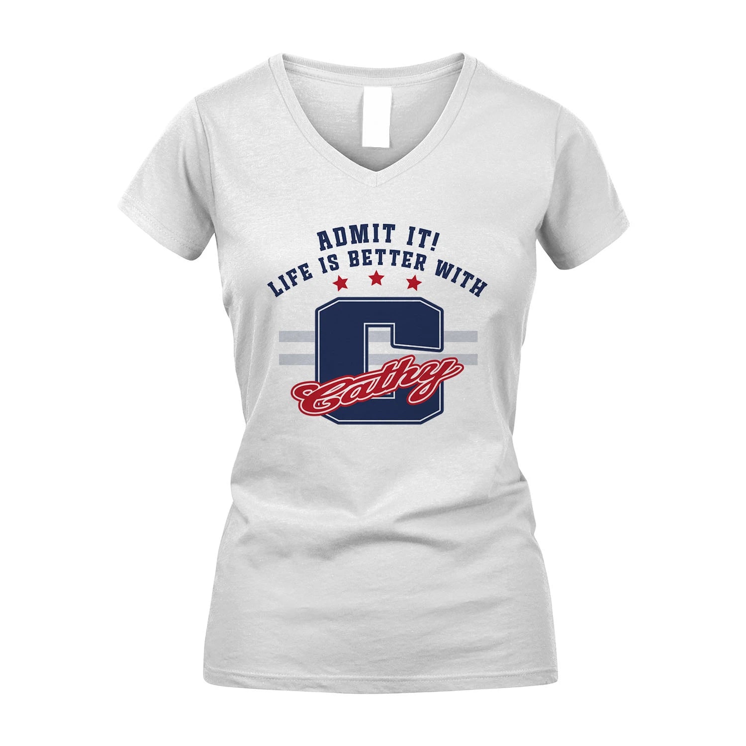 Admit It Life Is Better With Your Name Custom Shirt CATHY M1-20