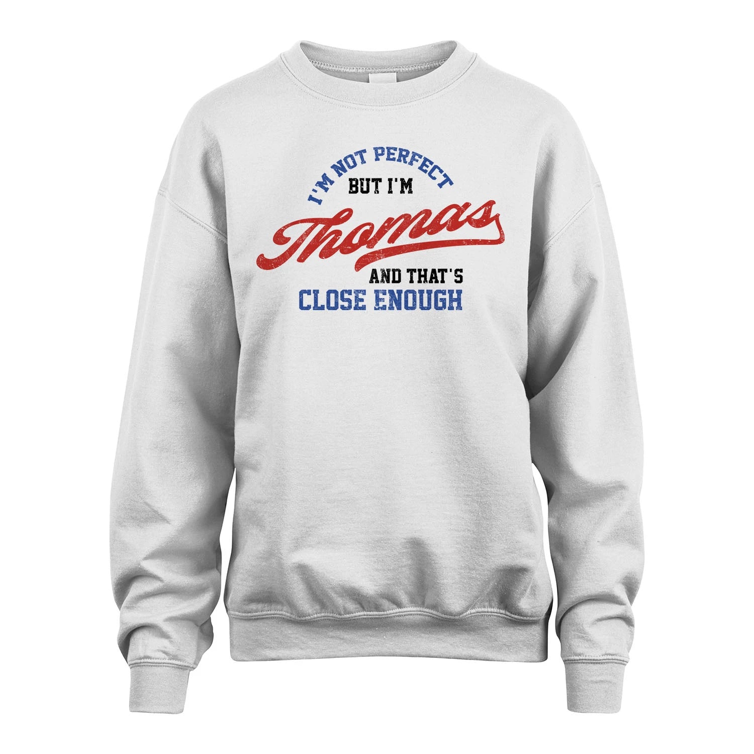 I'm Not Perfect But I'm Your Name And That's Close Enough Shirt THOMAS M1-27