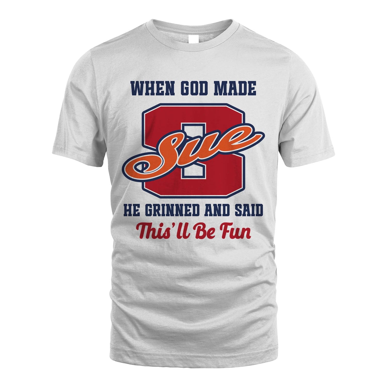 God Made Your Name Custom Shirt SUE M1-16