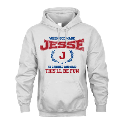 When God Made He Grinned And Said This'll Be Fun Shirt JESSE M1-12