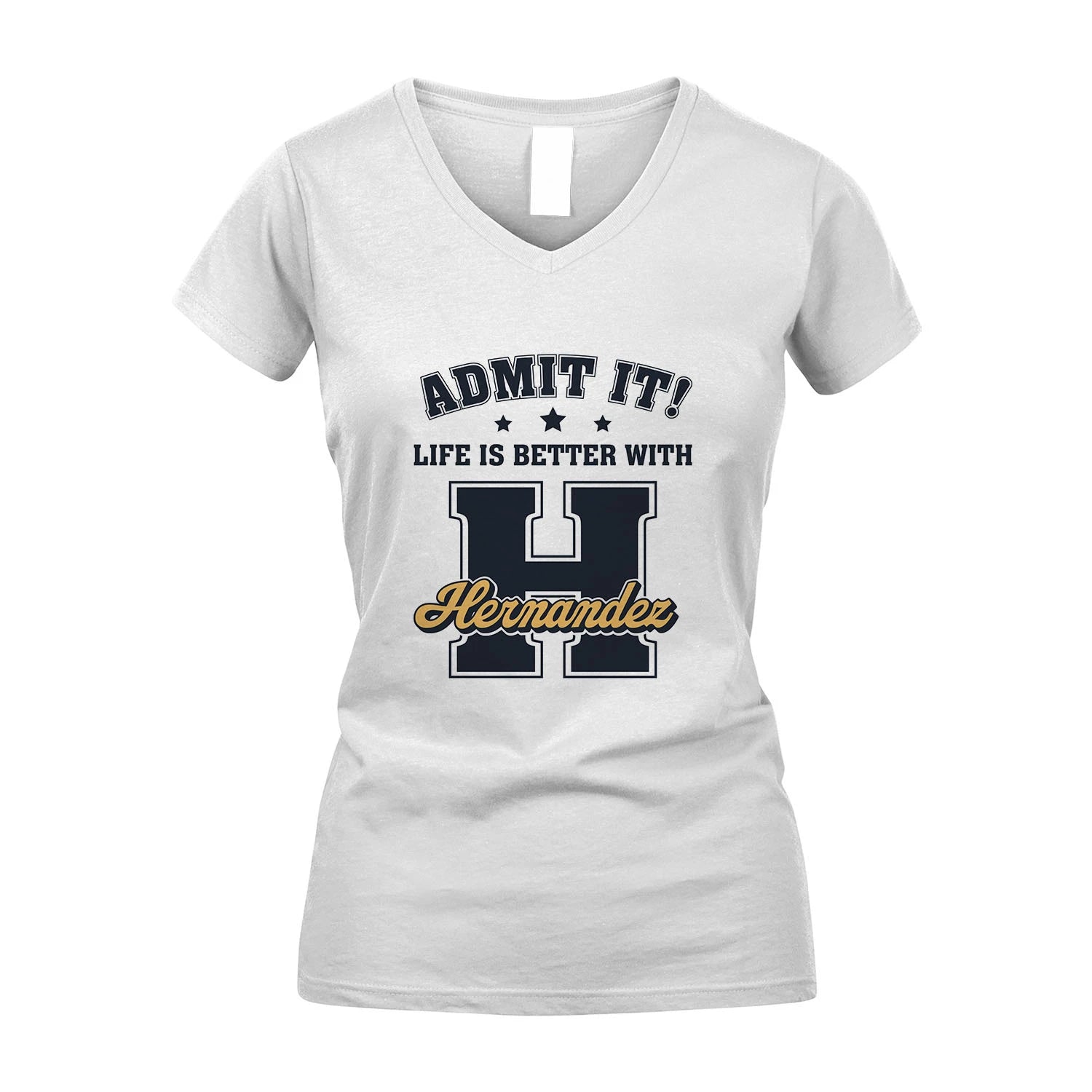 Life Is Better With Your Name Shirt HERNANDEZ M1-17