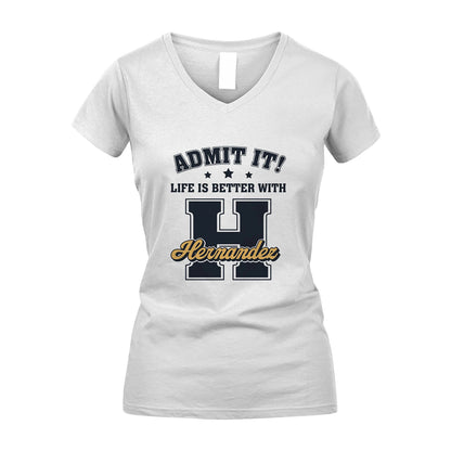 Life Is Better With Your Name Shirt HERNANDEZ M1-17