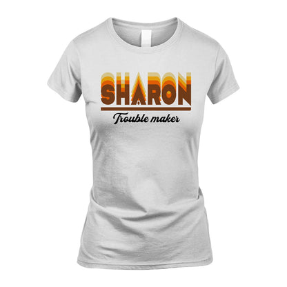 Your Name Trouble Maker Funny Shirt SHARON M1-34