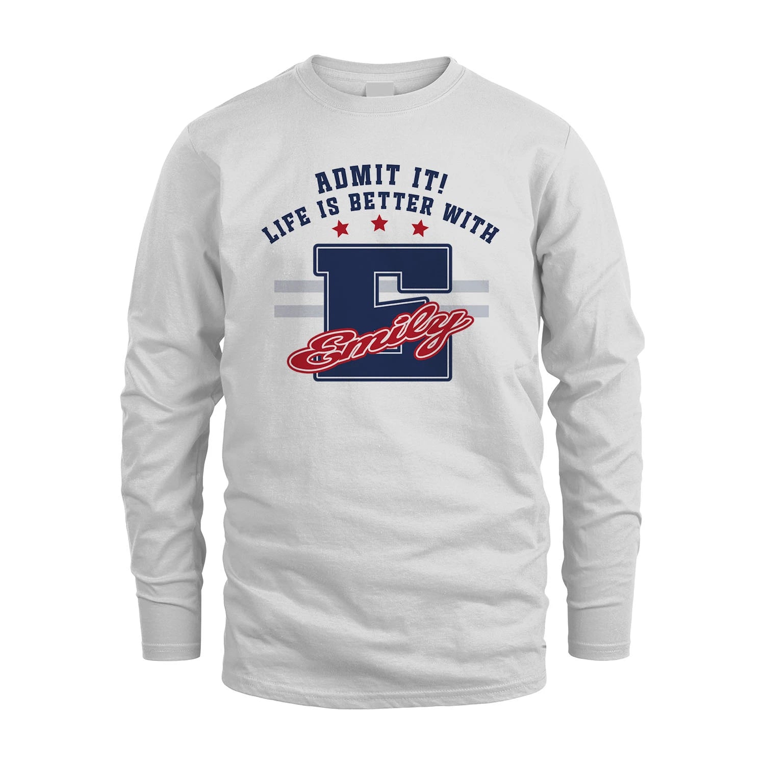 Admit It Life Is Better With Your Name Custom Shirt EMILY M1-20